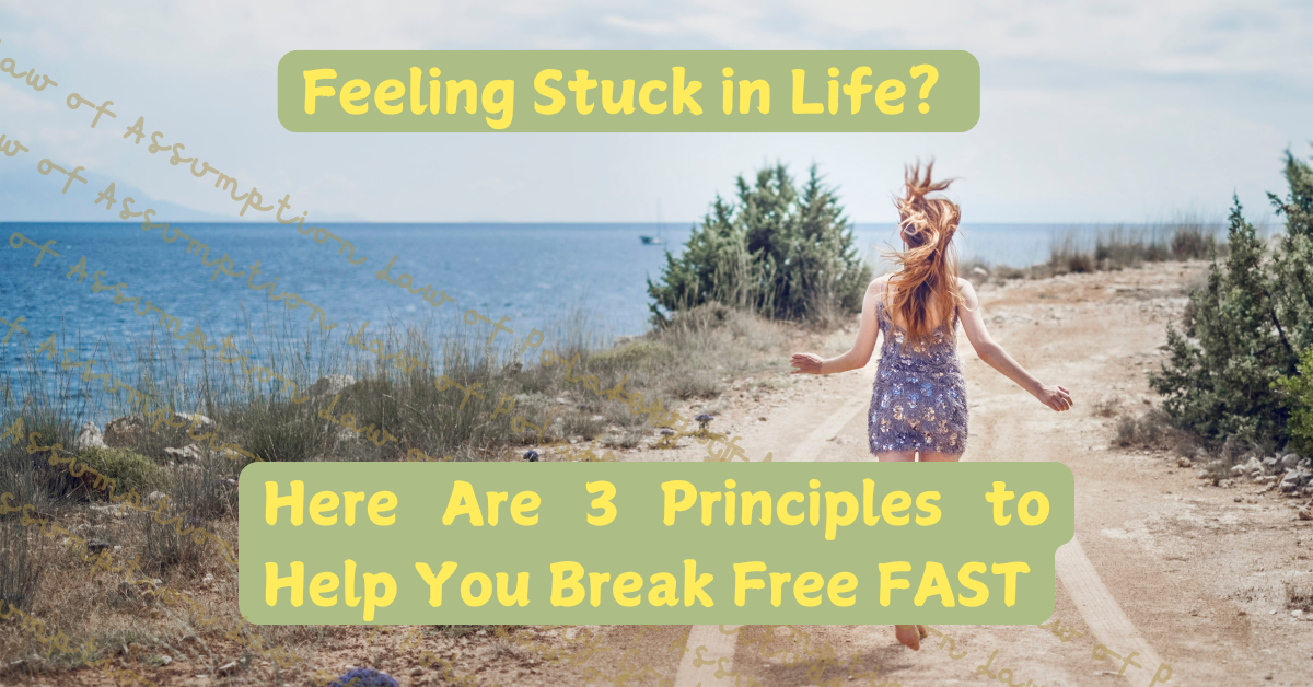 a woman walking down a dirt road overlooking the sea. Text says "Feeling Stuck in Life? Here are 3 Principles to help you break free FAST"