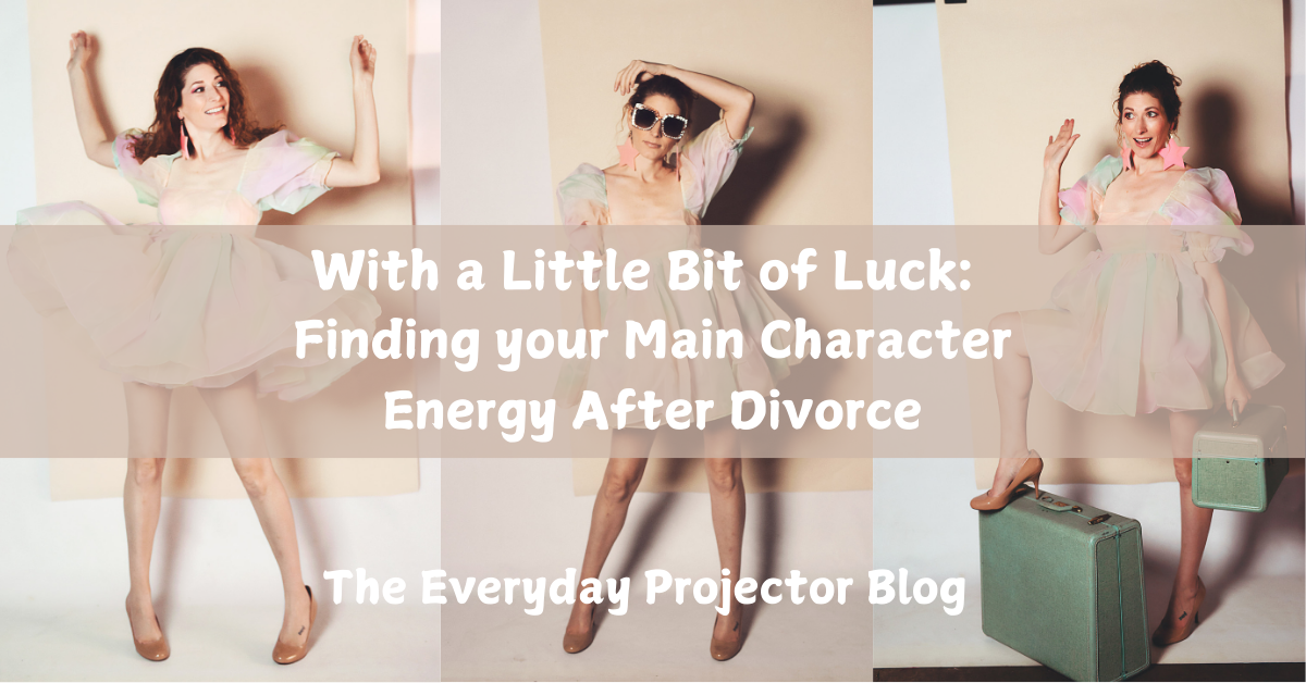 jenny in three poses wearing a selkie dress with words With a Little Bit of Luck: Finding your Main Character Energy After Divorce. The Everyday Projector Blog.
